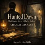 Hunted Down The Detective Stories of..., Charles Dickens
