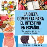 La Dieta Completa Para El Intestino E..., Charlie Mason