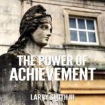 The Power of Achievement, Larry Smith III