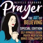 Prayer  The Art Of Believing  SPECI..., Neville Goddard