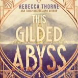 This Gilded Abyss, Rebecca Thorne