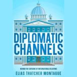 Diplomatic Channels, Elias Thatcher Montague