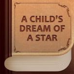 A Childs Dream Of A Star, Charles Dickens