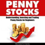 Penny Stocks Understanding, Investin..., Matthew G. Carter