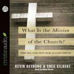 What is the Mission of the Church?, Kevin DeYoung