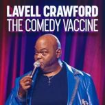 Lavell Crawford The Comedy Vaccine, Lavell Crawford