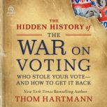 The Hidden History of the War on Voti..., Thom Hartmann