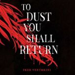 To Dust You Shall Return, Fred Venturini