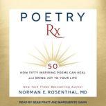 Poetry RX 50 Poems That Can Heal, Inspire and Bring Joy to Your Life, M.D. Rosenthal