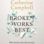 Broken Works Best, Catherine Campbell