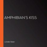 Amphibians Kiss, Lichelle Slater