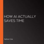 How AI Actually Saves Time, Nathan Cole