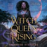 Witch Queen Rising, Savannah Stephens