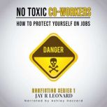 NO TOXIC COWORKERS, JAY R LEONARD