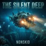 The Silent Deep, Nonskid .