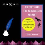 VICTORY OVER THE NARCISSISTIC PERVERT..., Elena Demarh