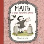 Maud and the Very Eventful Week, Lisa Anchin