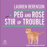 Peg and Rose Stir Up Trouble, Laurien Berenson