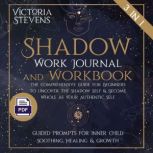 Shadow Work Journal and Workbook, Victoria Stevens