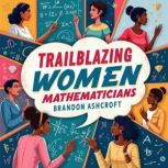 Trailblazing Women Mathematicians Th..., Brandon Ashcroft