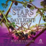 All the Stars in the Daylight Sky, Maya MacGregor