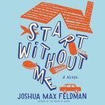 Start Without Me, Joshua Max Feldman