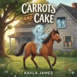 Carrots and Cake, Kayla James