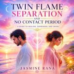 Twin Flame Separation and No Contact ..., Jasmine Rana