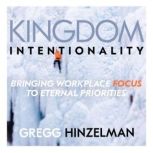 Kingdom Intentionality, Gregg Hinzelman
