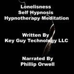 Loneliness Self Hypnosis Hypnotherapy..., Key Guy Technology LLC