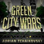 Green City Wars, Adrian Tchaikovsky