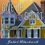 Give Up the Ghost, Juliet Blackwell