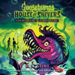 Say My Name! Say My Name! House of S..., R. L. Stine