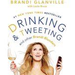 Drinking and Tweeting And Other Brandi Blunders, Brandi Glanville