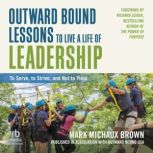 Outward Bound Lessons to Live a Life ..., Mark Michaux Brown