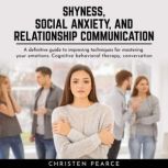 Shyness, social anxiety and Relations..., Christen Pearce