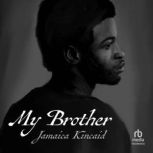 My Brother, Jamaica Kincaid