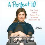 A Perfect 10, Heather Land