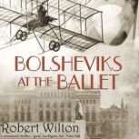Bolsheviks at the Ballet, Robert Wilton