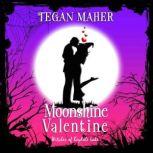 Moonshine Valentine, Tegan Maher