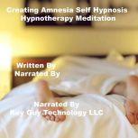 Creating Amnesia Self Hypnosis Hypnot..., Key Guy Technology LLC