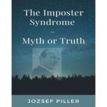 Imposter Syndrome, The  Myth or Trut..., Jozsef Piller