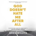 God Doesnt Hate Me After All, Greg Willits