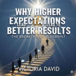 Why Higher Expectations Lead to Bette..., Victoria David