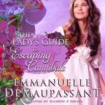 The Ladys Guide to Escaping Cannibal..., Emmanuelle  de Maupassant