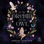 By the Orchid and the Owl, Mariah Montoya