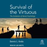 Survival of the Virtuous, Dennis L. Krebs