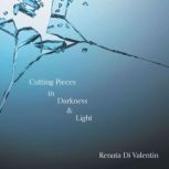 Cutting Pieces in Darkness  Light, Renata Di Valentin