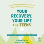 Your Recovery, Your Life for Teens, Claudia Black, PhD
