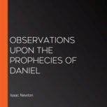 Observations upon the Prophecies of D..., Isaac Newton